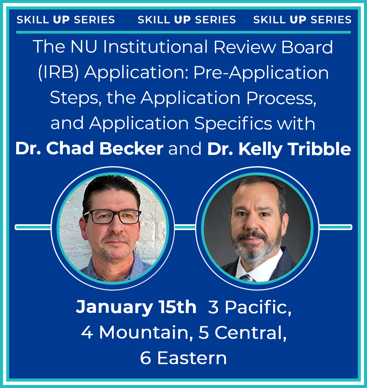 The NU Institutional Review Board (IRB) Application: Pre-Application Steps, the Application Process, and Application Specifics with Dr. Chad Becker and Dr. Kelly Tribble  January 15th 3 p.m. Pacific, 4 p.m. Mountain, 5 p.m. Central, 6 p.m. Eastern 